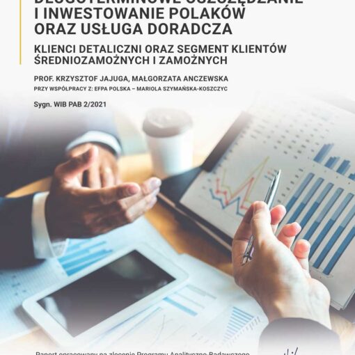 Raport "Długoterminowe oszczędzanie i inwestowanie Polaków oraz usługa doradcza. Klienci detaliczni oraz segment klientów średniozamożnych i zamożnych" - styczeń 2021