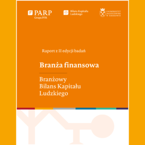 Raport z badania Branżowy Bilans Kapitału Ludzkiego (BBKL) w branży finansowej